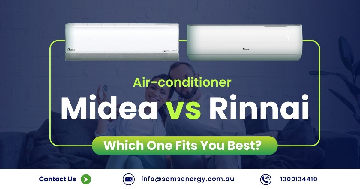 Midea vs Rinnai Air Conditioners | Soms Energy Victoria Experts